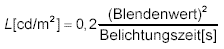 L\mbox{[cd/m$^2$]}=0,2\frac{(\mbox{Blendenwert})2}{\mbox{Belichtungszeit[s]}}