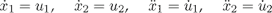 \dot{x}_1=u_1\mbox{, }\dot{x}_2=u_2\mbox{, }\ddot{x}_1=\dot{u}_1\mbox{, }\ddot{x}_2=\dot{u}_2